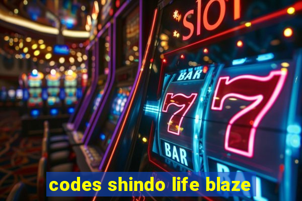 codes shindo life blaze